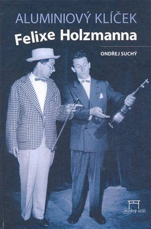 Aluminiový klíček Felixe Holzmanna (Suchý Ondřej