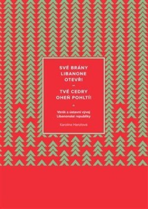 Své brány Libanone otevři - tvé cedry oheň pohltí