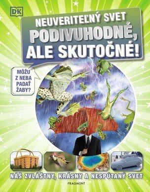 Neuveriteľný svet - Podivuhodné, ale skutočné!