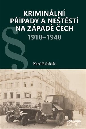 Kriminální případy a neštěstí na západě Čech 1918-1948