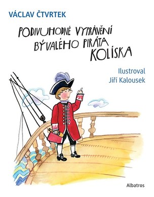 Podivuhodné vyprávění bývalého piráta Kolíska (Václav Čtvrtek