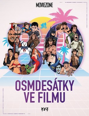 Osmdesátky ve filmu (Ondřej Mrázek, Petr Cífka, Václav Rybář, Matěj Svoboda, Karel Ryška, Mojmír Sedláček, Milan Rozšafný, Petr Siska, Jan Gál, Petr Čihula, Johan Justoň, Tomáš Krause, Marek Mičke