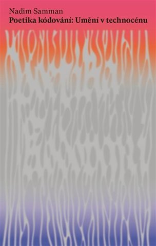 Poetika kódování - Umění v technocénu