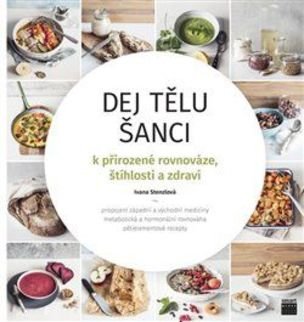 Dej tělu šanci k přirozené rovnováze, štíhlosti a zdraví