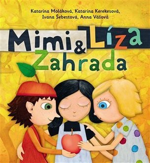 Mimi a Líza: Zahrada (české vydanie) (Katarína Kerekesová, Katarína Moláková, Ivana Šebestová, Anna Vášová