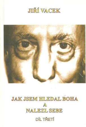 Jak jsem hledal Boha a nalezl sebe, díl třetí