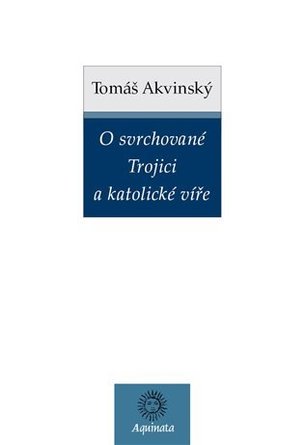 O svrchované Trojici a katolické víře