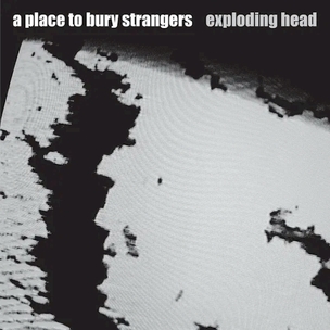 A PLACE TO BURY STRANGERS EXPLODING HEAD (2022 REMASTER) / 140GR.