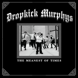 Dropkick Murphys:  The Meanest Of Times (Dropkick Murphys, Bertelsmann Music Gr