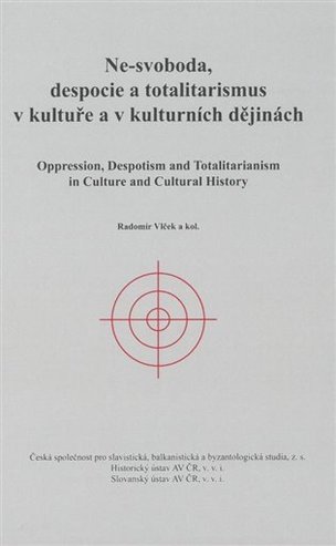 Ne-svoboda, despocie a totalitarismus v kultuře a kulturních dějinách