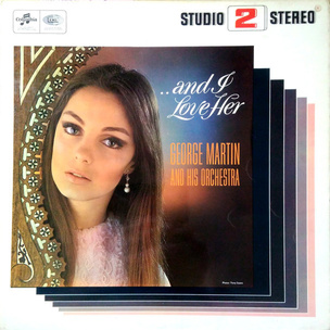 George Martin And His Orchestra:  ...And I Love Her (George Martin And His Orchestra