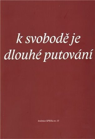 K svobodě je dlouhé putování