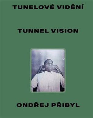 Tunelové vidění / Tunnel Vision