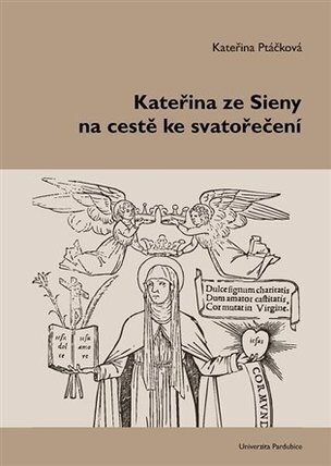 Kateřina ze Sieny na cestě ke svatořečení (Kateřina Ptáčková