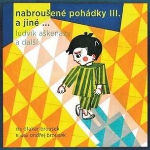 Nabroušené pohádky a jiné macourkoviny III. a jiné ...