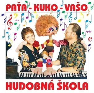 Paťa – Kuko –Vašo-Hudobná škola Vaša Patejdla