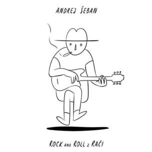 Andrej Šeban: Rock and Roll z Rači