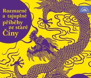 Šmíd Petr:  Rozmarné a tajuplné příběhy Staré Číny (Petr Šmíd, Supraphon