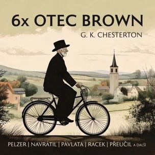 Gilbert Keith Chesterton: 6X otec Brown (Čtou Pelzer, Navrátil, Pavlata...) - MP3-CD