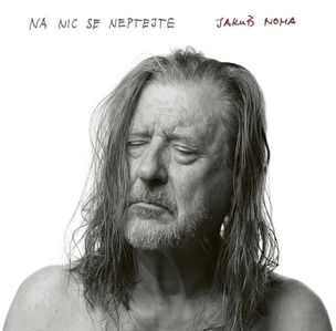 Jakub Noha:  Na nic se neptejte
