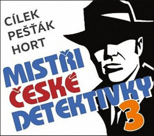 Roman Cílek, Kamil Pešťák, Vlastimil Hort:  Mistři České Detektivky 3 (číta Igor Bareš, Eva Elsnerov