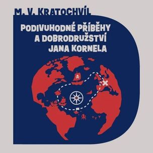 M.V. Kratochvíl:  Podivuhodné příběhy a dobrodružství Jana Kornela (čte Juřička Tomáš) - MP3-CD