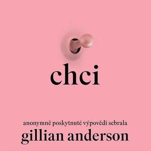 Gillian Anderson:  Chci (číta Jana Štvrtecká) - Mp3-Cd