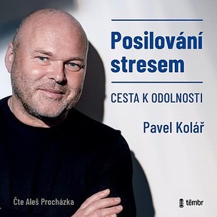 Pavel Kolář: Posilování stresem (čte Aleš Procházka) - MP3-CD