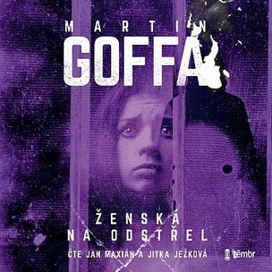 Martin Goffa:  Ženská na odstřel (čtou J. Maxián a J. Ježková) - MP3-CD