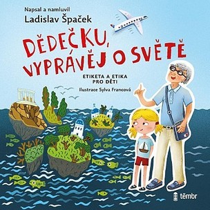 Ladislav Špaček,: Dědečku, vyprávěj o světě (číta Ladislav Špaček) - MP3-CD