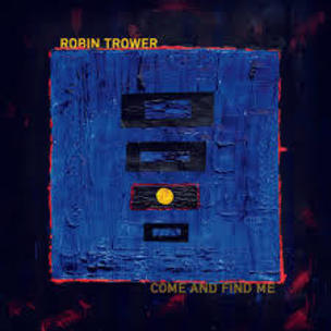 Robin Trower: Come And Find Me