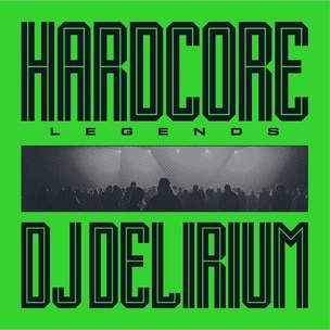 Dj Delirium: Hardcore Legends