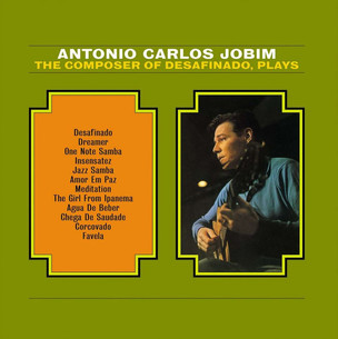 Antonio Carlos Jobim: The Composer Of Desafinado