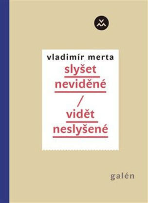 Vidět neslyšené/slyšet neviděné