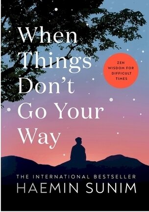 When Things Don´t Go Your Way: Zen Wisdom for Difficult Times