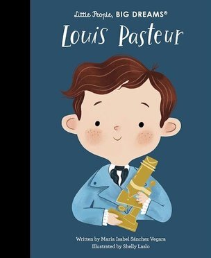 Louis Pasteur - Little People, Big Dreams