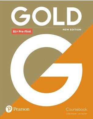 Gold B1+ Pre-First Course Book with Interactive eBook, Digital Resources and App, 6ed (Lynda Edwards, Naunton Jon