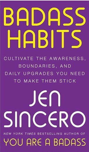 Badass Habits: Cultivate the Awareness, Boundaries, and Daily Upgrades You Need to Make Them Stick