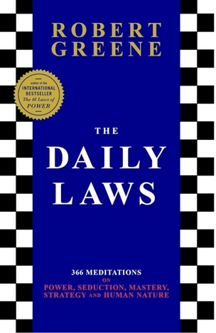 The Daily Laws: 366 Meditations on Power, Seduction, Mastery, Strategy and Human Nature