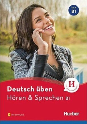 Deutsch üben Hören und Sprechen B1