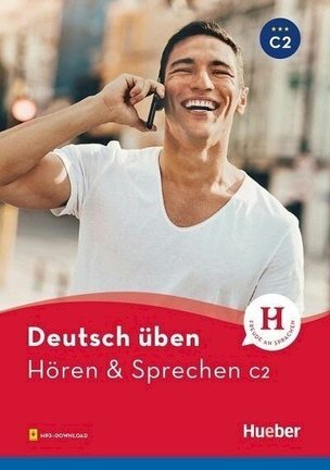 Deutsch üben: Hören & Sprechen C2