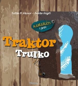 Traktor Truľko Kamaráti z garáže