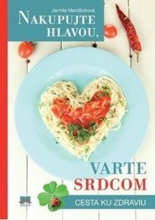 Nakupujte hlavou, varte srdcom