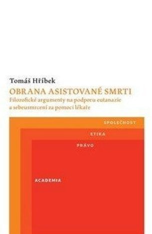 Obrana asistované smrti - Filozofické argumenty na podporu eutanazie a sebeusmrcení za pomoci lékaře