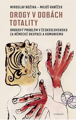 Drogy v dobách totality - Drogový problém v Československu za německé okupace a komunismu