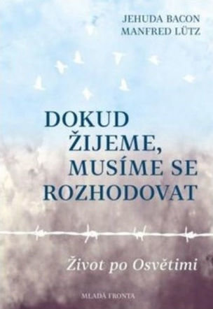 Dokud žijeme, musíme se rozhodovat