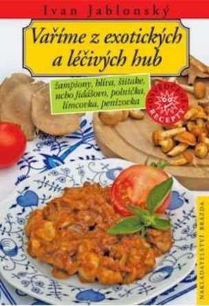 Vaříme z exotických a léčivých hub