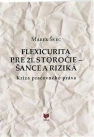 Flexicurita pre 21. storočie - šance a riziká