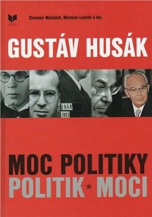 Gustáv Husák - MOC POLITIKY POLITIK MOCI