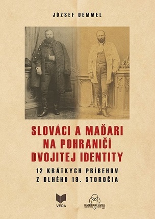 Slováci a Maďari na pohraničí dvojitej identity (József Demmel